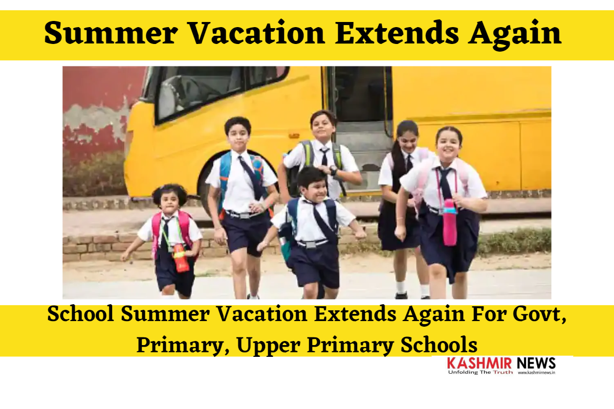 School Summer Vacation Extends Again For Govt, Primary, Upper Primary